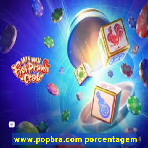 www.popbra.com porcentagem